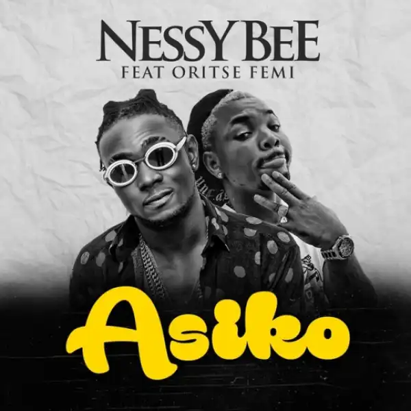 Nessy Bee - Asiko Ft. Oritsefemi